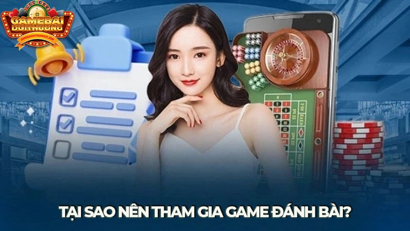 Một vài lý do khiến bạn không thể bỏ qua game đánh bài trực tuyến