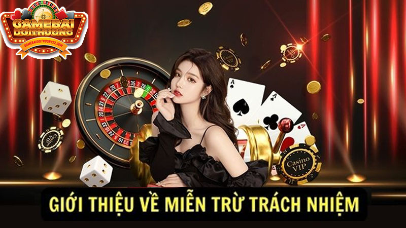 Tầm quan trọng của chính sách miễn trừ trách nhiệm của game bài đổi thưởng