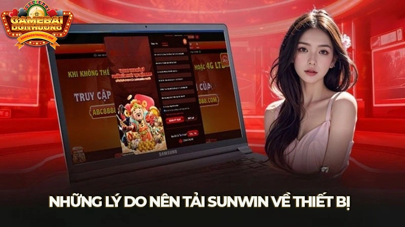 Vì sao nên tải sunwin về điện thoại di động